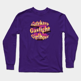 Gatekeep Gaslight Girlboss Long Sleeve T-Shirt